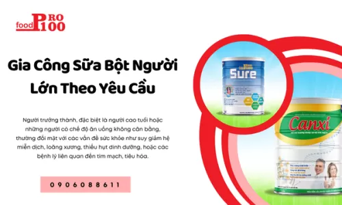 Gia Công Sữa Bột Người Lớn Theo Yêu Cầu