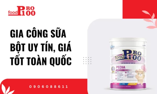 Gia Công Sữa Bột Uy Tín, Giá Tốt Toàn Quốc